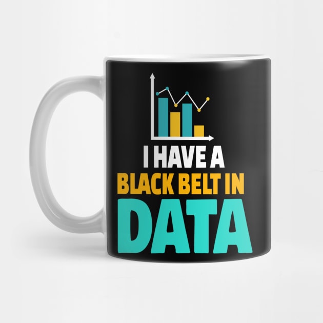 I Have A Black Belt In Data by Teesson